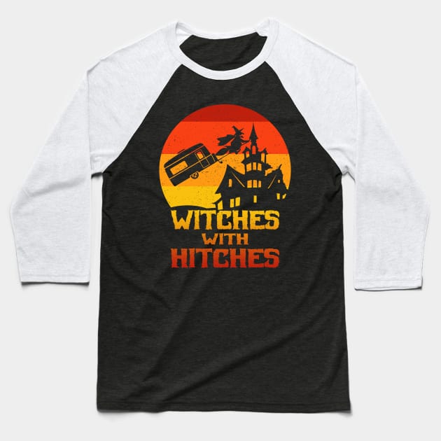 Witches With Hitches Travel Trailer Camping Halloween Baseball T-Shirt by screamingfool